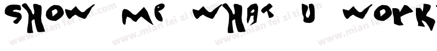 SHOW ME WHAT U WORKI字体转换